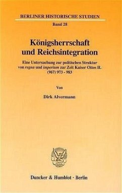 Königsherrschaft und Reichsintegration. - Alvermann, Dirk