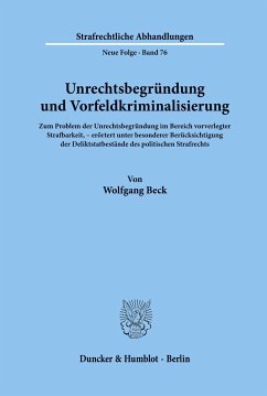 Unrechtsbegründung und Vorfeldkriminalisierung. - Beck, Wolfgang