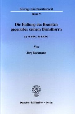 Die Haftung des Beamten gegenüber seinem Dienstherrn. - Beckmann, Jörg