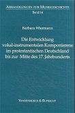 Die Entwicklung vokal-instrumentalen Komponierens im protestantischen Deutschland bis zur Mitte des 17. Jahrhunderts