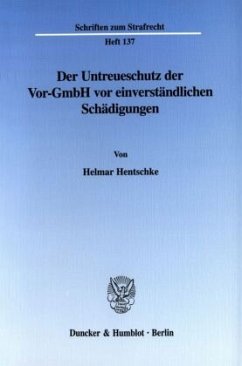 Der Untreueschutz der Vor-GmbH vor einverständlichen Schädigungen. - Hentschke, Helmar