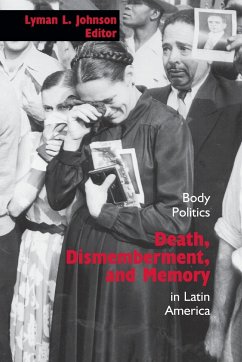 Death, Dismemberment, and Memory: Body Politics in Latin America (Dialogos Series)