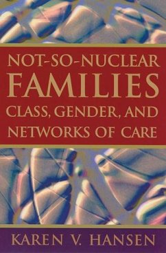 Not-So-Nuclear Families: Class, Gender, and Networks of Care - Hansen, Karen V.
