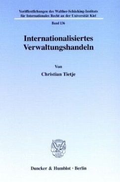 Internationalisiertes Verwaltungshandeln. - Tietje, Christian