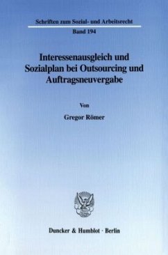 Interessenausgleich und Sozialplan bei Outsourcing und Auftragsneuvergabe. - Römer, Gregor