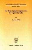 Der liber singularis responsorum des Ulpius Marcellus.