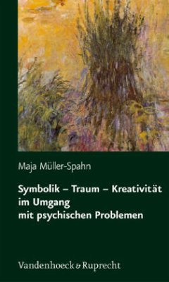 Symbolik - Traum - Kreativität im Umgang mit psychischen Problemen - Müller-Spahn, Maja