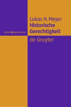 Historische Gerechtigkeit - Meyer, Lukas H.