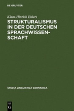 Strukturalismus in der deutschen Sprachwissenschaft - Ehlers, Klaas-Hinrich