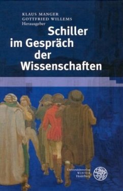 Schiller im Gespräch der Wissenschaften - Manger, Klaus / Willems, Gottfried (Hgg.)