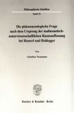 Die phänomenologische Frage nach dem Ursprung der mathematisch-naturwissenschaftlichen Raumauffassung bei Husserl und He