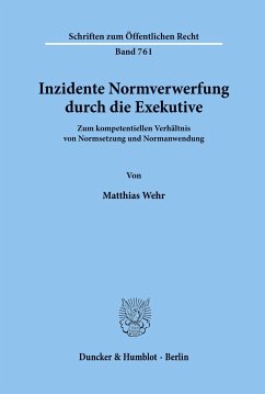 Inzidente Normverwerfung durch die Exekutive. - Wehr, Matthias