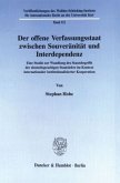 Der offene Verfassungsstaat zwischen Souveränität und Interdependenz.