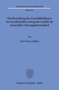 Die Bestellung des Geschäftsführers im Gesellschaftsvertrag der GmbH als materieller Satzungsbestandteil. - Müller, Karl-Dieter