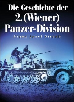 Die Geschichte der 2. (Wiener) Panzer-Division - Strauss, Franz J