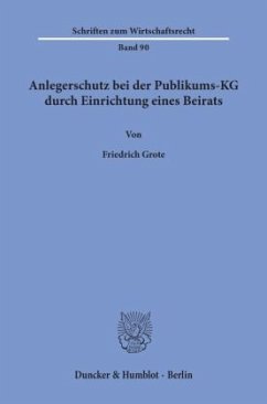 Anlegerschutz bei der Publikums-KG durch Einrichtung eines Beirats. - Grote, Friedrich