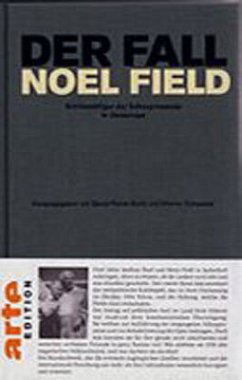 Der Fall Noel Field Schlüsselfigur Der Schauprozesse in Osteuropa 1948-1957 / Der Fall Noel Field Bd.2 - Barth, Bernd-Rainer;Schweizer, Werner