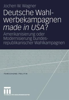 Deutsche Wahlwerbekampagnen made in USA? - Wagner, Jochen