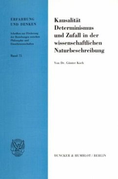 Kausalität, Determinismus und Zufall in der wissenschaftlichen Naturbeschreibung. - Koch, Günter