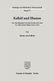 Kalkül und Illusion.