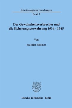 Der Gewohnheitsverbrecher und die Sicherungsverwahrung 1934 - 1945. - Hellmer, Joachim