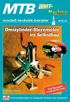 Dreizylinder-Sternmotor im Selbstbau - Trötscher, Wolfgang
