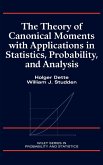 The Theory of Canonical Moments with Applications in Statistics, Probability, and Analysis