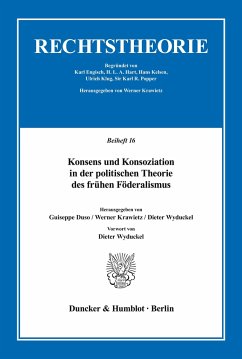 Konsens und Konsoziation in der politischen Theorie des frühen Föderalismus. - Duso, Giuseppe / Krawietz, Werner / Wyduckel, Dieter (Hgg.)