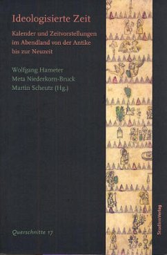 Ideologisierte Zeit - Hameter, Wolfgang / Niederkorn-Bruck, Meta / Scheutz, Martin (Hgg.)