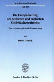 Die Europäisierung des deutschen und englischen Geldwäschestrafrechts.