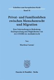 Privat- und Familienleben zwischen Menschenrecht und Migration.