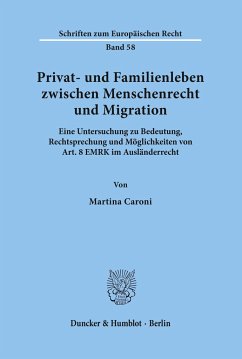 Privat- und Familienleben zwischen Menschenrecht und Migration. - Caroni, Martina