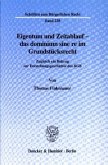 Eigentum und Zeitablauf - das dominium sine re im Grundstücksrecht.