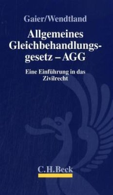 Allgemeines Gleichbehandlungsgesetz - AGG - Gaier, Reinhard; Wendtland, Holger