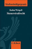 Steuerstrafrecht - Kuhn, Thomas / Weigell, Jörg