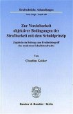 Zur Vereinbarkeit objektiver Bedingungen der Strafbarkeit mit dem Schuldprinzip.