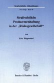 Strafrechtliche Produzentenhaftung in der »Risikogesellschaft«.