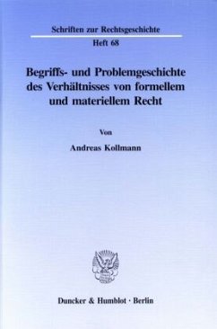 Begriffs- und Problemgeschichte des Verhältnisses von formellem und materiellem Recht. - Kollmann, Andreas