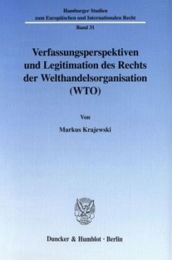 Verfassungsperspektiven und Legitimation des Rechts der Welthandelsorganisation (WTO). - Krajewski, Markus