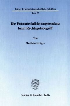 Die Entmaterialisierungstendenz beim Rechtsgutsbegriff. - Krüger, Matthias