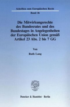 Die Mitwirkungsrechte des Bundesrates und des Bundestages in Angelegenheiten der Europäischen Union gemäß Artikel 23 Abs - Lang, Ruth