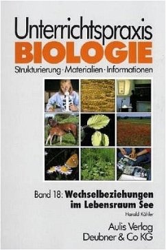 Unterrichtspraxis Biologie / Band 18: Wechselbeziehungen im Lebensraum See / Unterrichtspraxis Biologie Bd.18 - Kähler, Harald