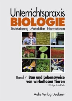 Unterrichtspraxis Biologie / Bau und Lebensweise von wirbellosen Tieren / Unterrichtspraxis Biologie 7 - Klein, Rüdiger L