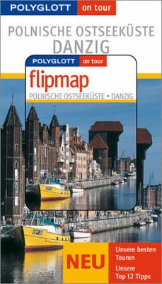 Polyglott on tour Polnische Ostseeküste / Danzig - Buch mit flipmap - Polnische OstseekÃ¼ste & Danzig - Buch mit flipmap Torbus, Tomasz