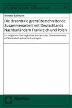 Die dezentrale grenzüberschreitende Zusammenarbeit mit Deutschlands Nachbarländern Frankreich und Polen - Bußmann, Annette