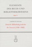 Deutsche Bibliotheksgeschichte der Neuzeit (1500-1800) / Elemente des Buch- und Bibliothekswesens Bd.2