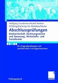 Abschlussprüfungen Bankwirtschaft, Rechnungswesen und Steuerung, Wirtschafts- und Sozialkunde: 20 Originalprüfungen mit ausführlichen Lösungshinweisen (Prüfungstraining für Bankkaufleute)