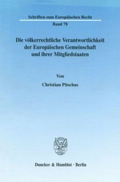 Die völkerrechtliche Verantwortlichkeit der Europäischen Gemeinschaft und ihrer Mitgliedstaaten. - Pitschas, Christian