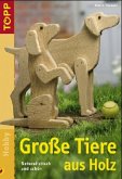 Große Tiere aus Holz Große Tiere aus Holz