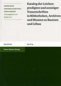 Katalog der Leichenpredigten und sonstiger Trauerschriften in Bibliotheken, Archiven und Museen zu Bautzen und Löbau - Lenz, Rudolf / Bosch, Gabriele / Hupe, Werner / Petzoldt, Helga (Bearb.)